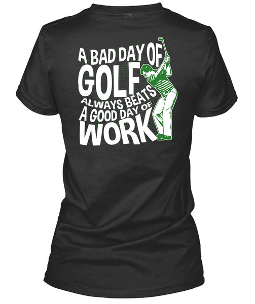 A Bad Day Of Golf T Shirt, Good Day Of Work T Shirt