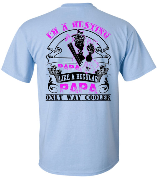 I'm A Hunting Papa T Shirt, I Love Hunting T Shirt