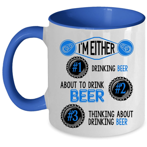 Thinking About Drinking Beer Coffee Mug, I'm Either About To Drink Beer Accent Mug