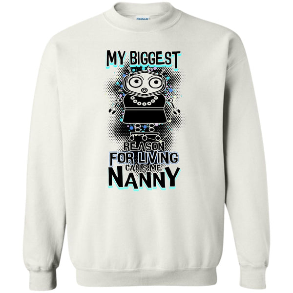 Coolest Nanny Ever T Shirt, My Biggest Reason For Living Sweatshirt