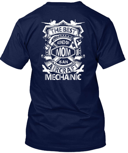 The Best Kind Of Mom Is An Aircraft Mechanic T Shirt, Being A Mechanic T Shirt