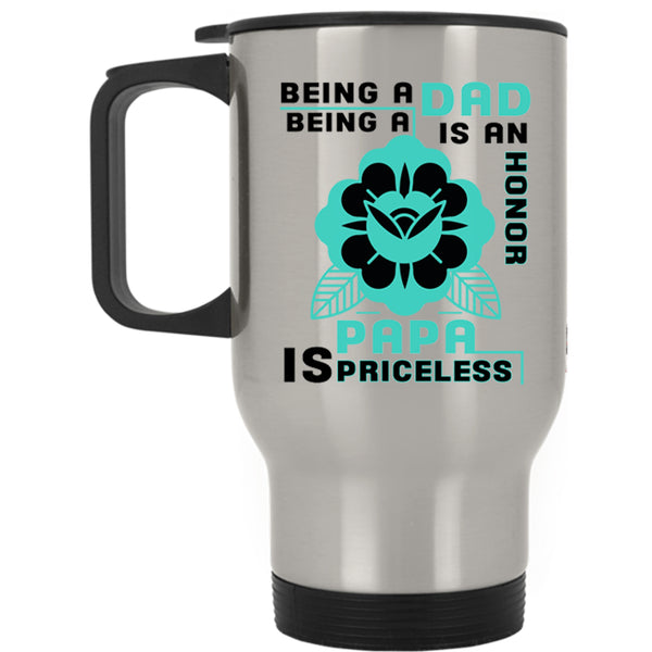 Being A Papa Is Priceless Travel Mug, Being A Dad Mug