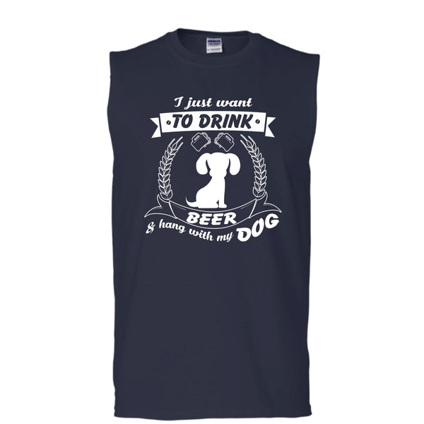 I Just Want To Drink Beer Shirt, Hang With My Dog Shirt (Men's Cotton Sleeveless)
