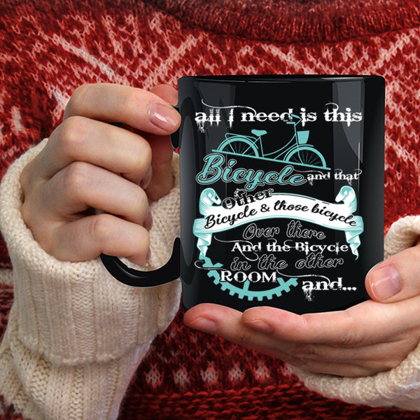 All I Need Is This Bicycle Coffee Mug, That Other Bicycle And Those Bicycle Coffee Cup