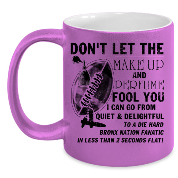 Cute Coffee Mug, Don't Let The Make Up And Perfume Fool You Accent Mug
