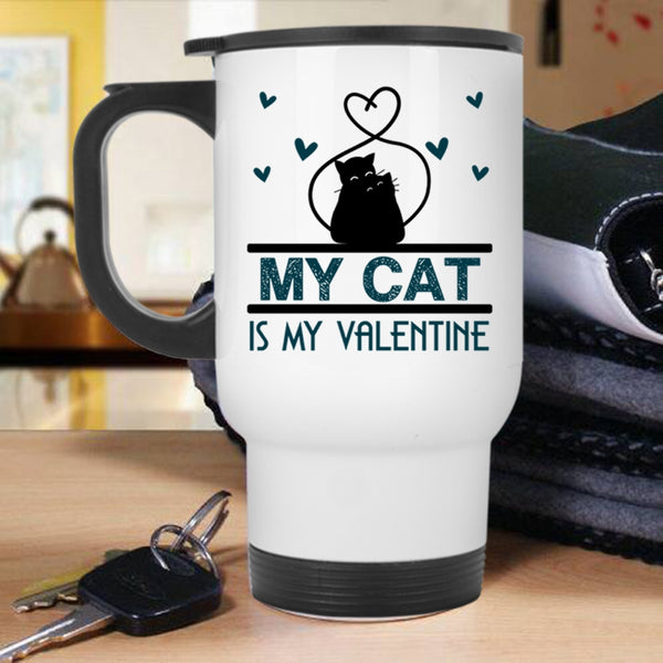 Lovely Cat Lovers Travel Mug, My Cat Is My Valentine Mug