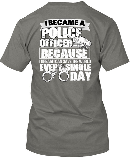 I Became A Police Officer T Shirt, Single Day T Shirt