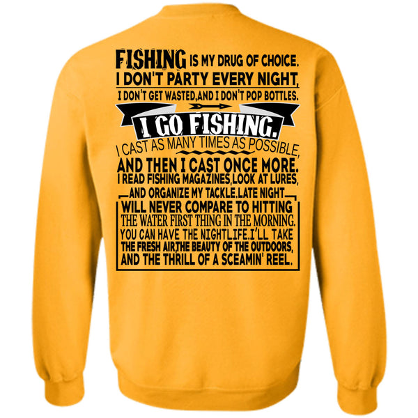 Being A Fisherman T Shirt, Fishing Is My Drug Of Choice Sweatshirt