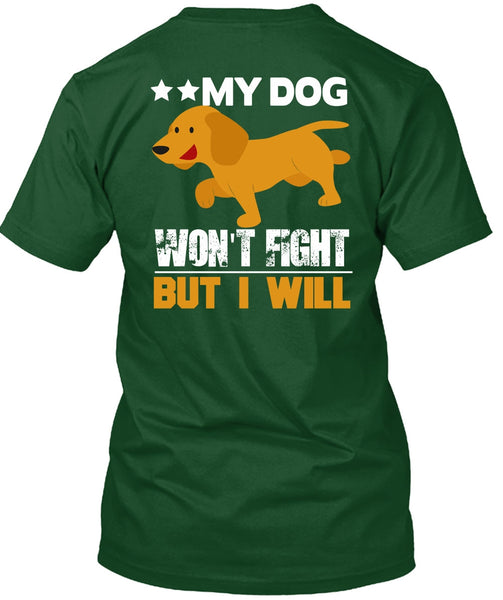 My Dog Won't Fight But I Will T Shirt, My Favorite T Shirt