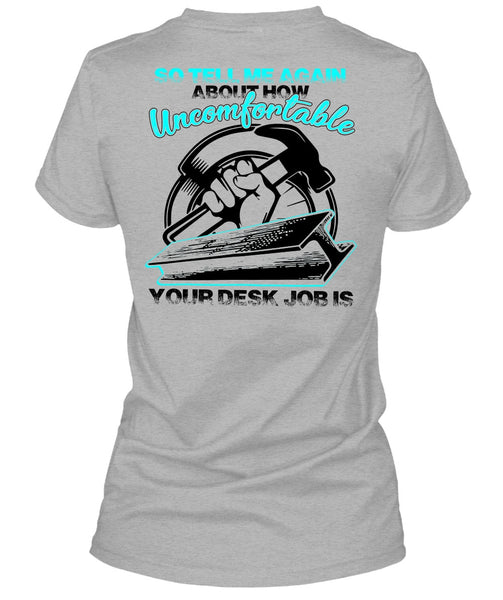 Uncomfortable Your Desk Job Is T Shirt, I Love Ironworker T Shirt