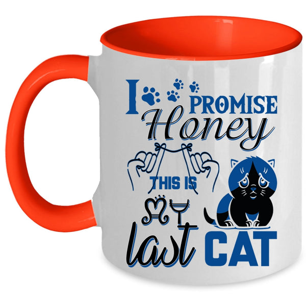 Funny Cat Lover Coffee Mug, I Promise Honey This Is Last Cat Accent Mug