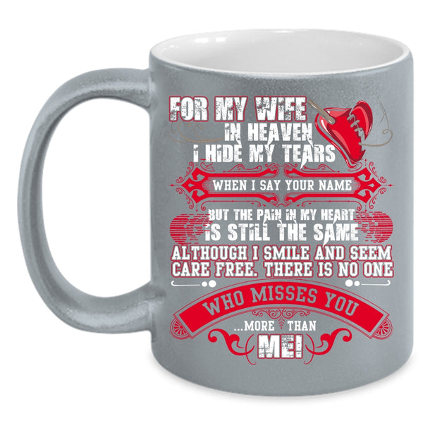 For My Wife In Heaven Coffee Mug, There Is No One Misses You More Than Me Coffee Cup