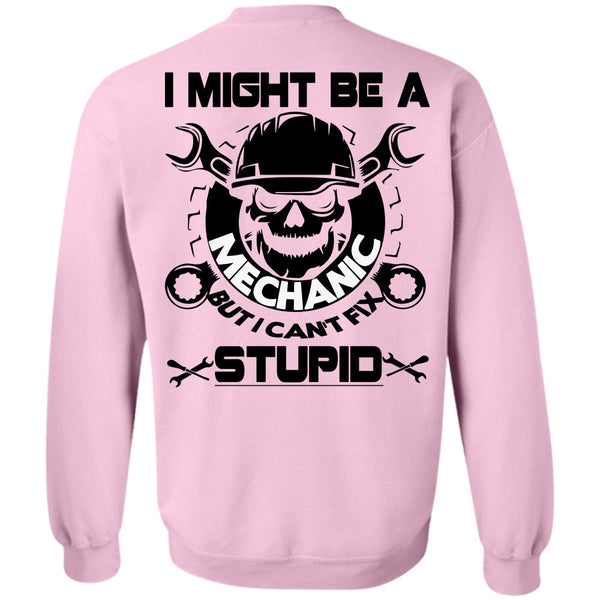 Being A Mechanic T Shirt, I Might Be A Mechanic Sweatshirt