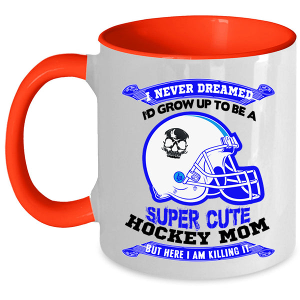 Cute Hockey Mom Coffee Mug, I'd Grow Up To Be A Cute Hockey Mom Accent Mug