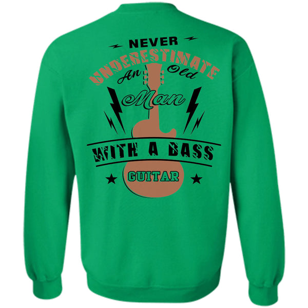 Being A Guitar Player T Shirt, Never Underestimate An Old Man With A Bass Guitar Sweatshirt