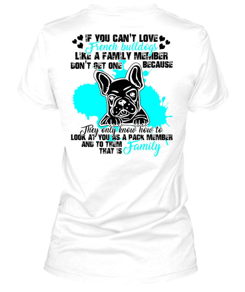 You Can't Love French Bulldogs T Shirt, I Love Bulldog T Shirt