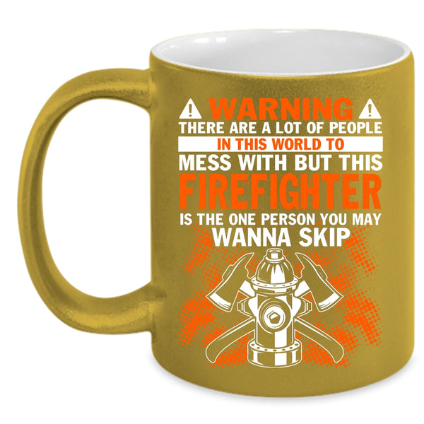 Don't Mess With Firefighter Coffee Mug, Awesome Firefighter Coffee Cup