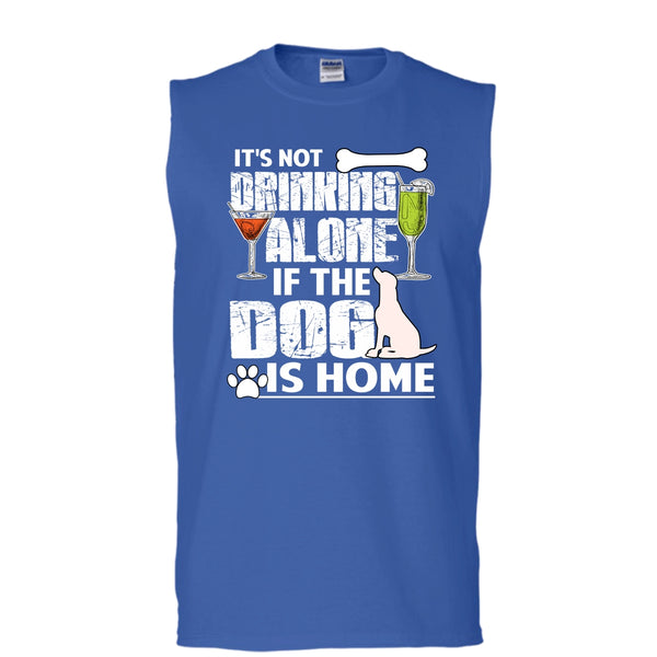 It's Not Drinking Alone T Shirt, If The Dog Is Home T Shirt, Cool T Shirt (Men's Cotton Sleeveless)