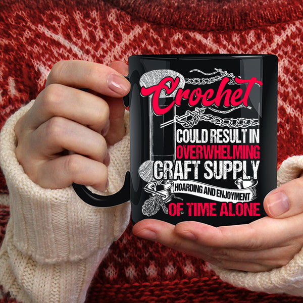 Crochet Could Result In Overwhelming Craft Coffee Mug, Awesome Crocheter Coffee Cup