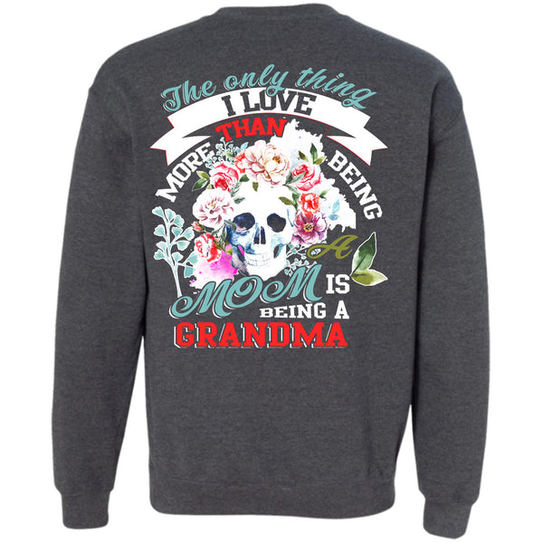 Being A Grandmother T Shirt, I Love My Mother Sweatshirt
