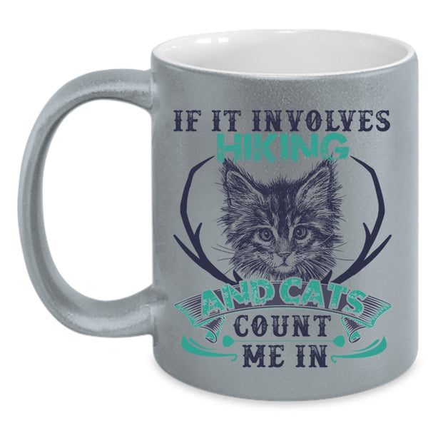Cute Cat Lovers Coffee Mug, If It Involves Hiking And Cats Accent Mug