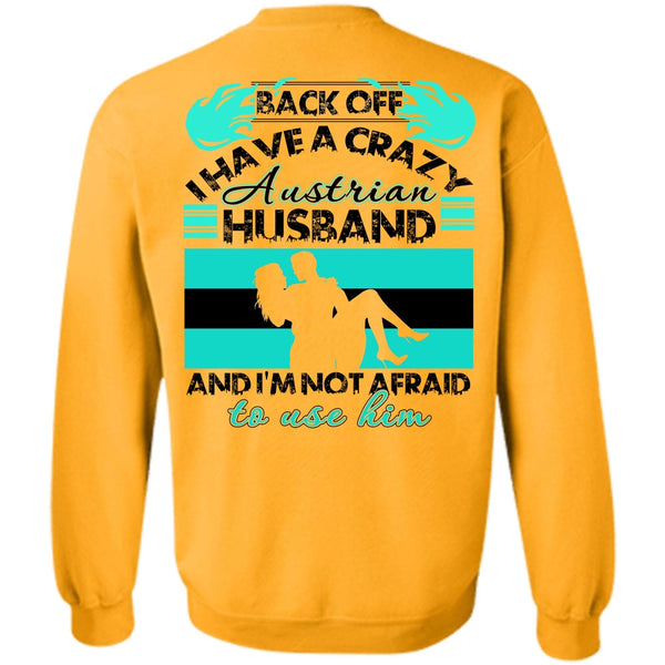 I Love Wife T Shirt, I Have A Crazy Austrian Husband Sweatshirt