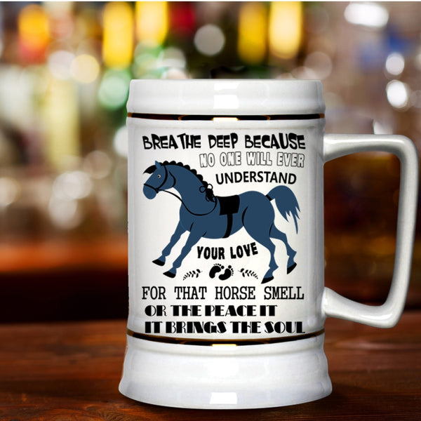Cute Equestrians Beer Stein 22oz, Your Love For That Horse Smell Beer Mug