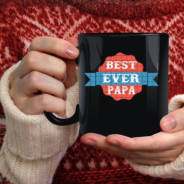 Best Papa Ever Coffee Mug, Best Gift For Daddy Coffee Cup