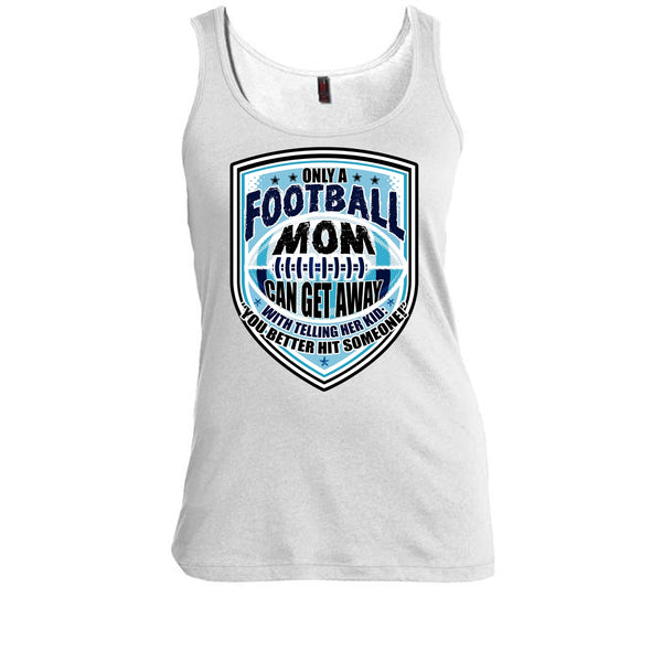 Only A Football Mom T Shirt, Sporty Mom Tank Top