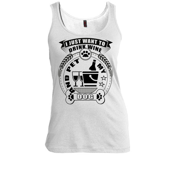 I Just Want To Drink Wine T Shirt, I Love My Dog T Shirt, Awesome t-shirts