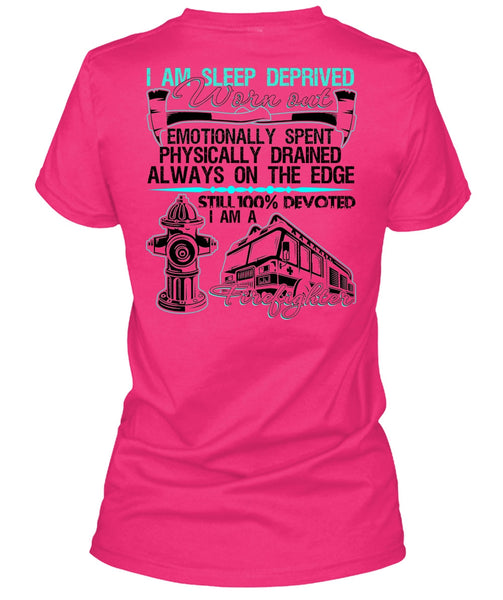 I Am Sleep Deprived Worn Out T Shirt, I Love Firefighter T Shirt