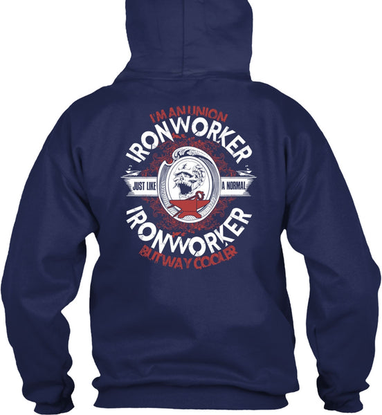 I'm An Union Ironworker T Shirt, Just Like A Normal Ironworker T Shirt