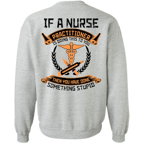 I Love Nursing T Shirt, Nurse Practitioner Is Doing This To You Sweatshirt