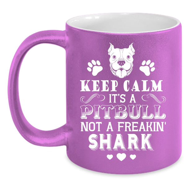 It's A Pitbull Not A Freaking Shark Coffee Mug, Cool Pitbulls Coffee Cup