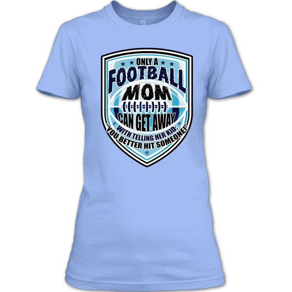 Only A Football Mom T Shirt, Sporty Mom T Shirt