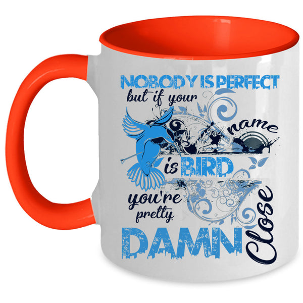 If Your Name Is Bird Coffee Mug, Nobody Is Perfect Accent Mug