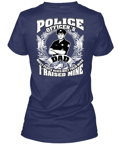 Police Officer's Dad T Shirt, Being A Police T Shirt
