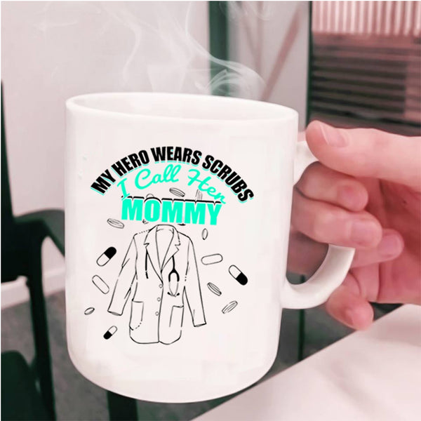 I Love My Nurse Coffee Mug, I Call Her Mommy Cup