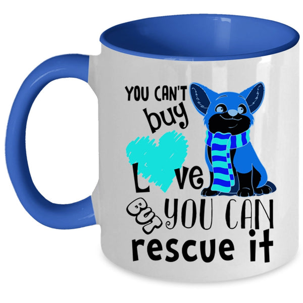 But You Can Rescue It Coffee Mug, You Can't Buy Love Accent Mug