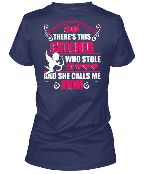 So There's This Catcher Who Stole My Heart T Shirt, She Calls Me Mom T Shirt