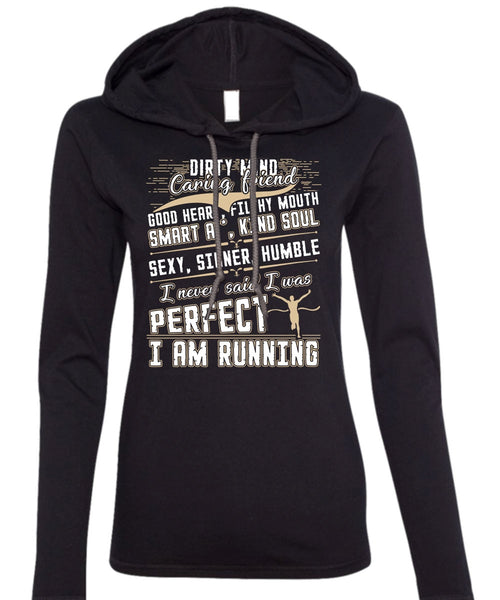 I Am Running T Shirt, Dirty Mind T Shirt (Anvil Ladies Ringspun Hooded)