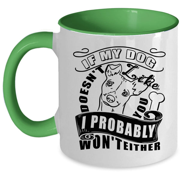I Probably Won't Either Coffee Mug, My Dog Doesn't Like You Accent Mug