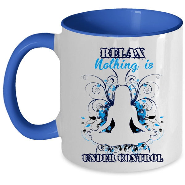 Cool Yoga Coffee Mug, Relax Nothing Is Under Control Accent Mug