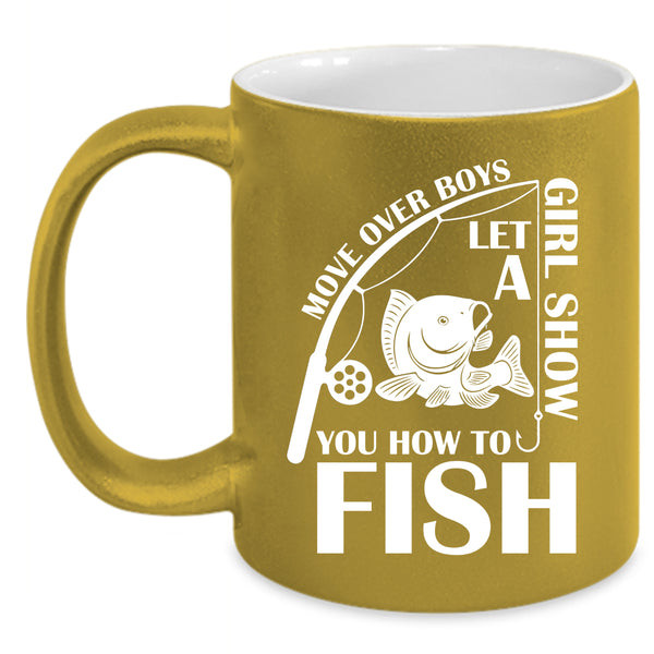Let A Girl Show You How To Fish Coffee Mug, Funny Girls Coffee Cup