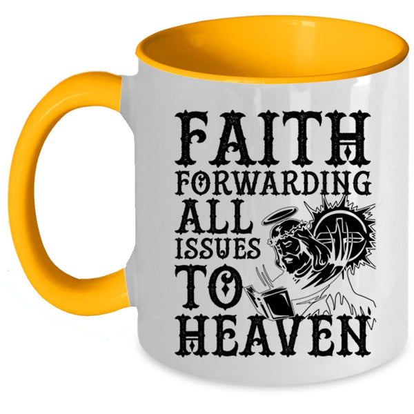 Cool Coffee Mug, Faith Forwarding All Issues To Heaven Accent Mug