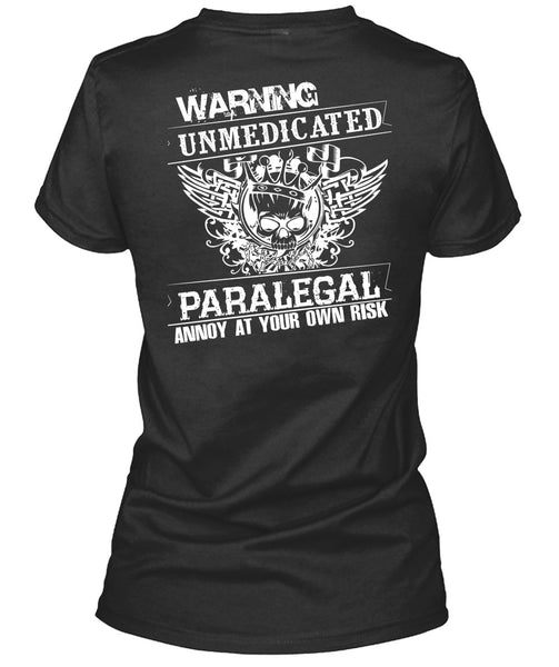 Warning Unmedicated Paralegal Annoy T Shirt, I Love My Life T Shirt