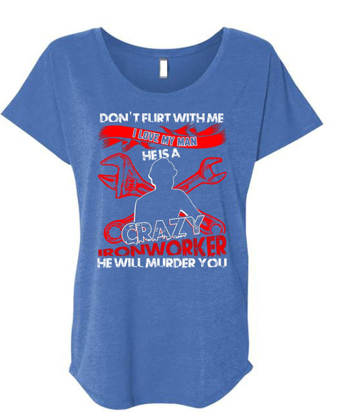 I Love My Man T Shirt, Crazy Ironworker T Shirt, Cool Shirt (Ladies' Triblend Dolman Sleeve)