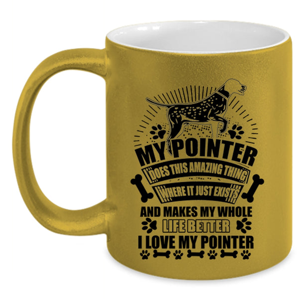 I Love My Pointer Coffee Mug, My Pointer Does Amazing Thing Accent Mug