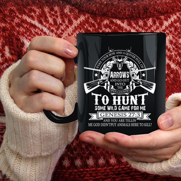 Take Your Bow And A Quiver Full Of Arrows Coffee Mug, Funny Hunt Coffee Cup