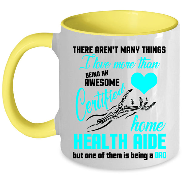 Being A Dad Coffee Mug, Being A Certified Home Health Aide Accent Mug